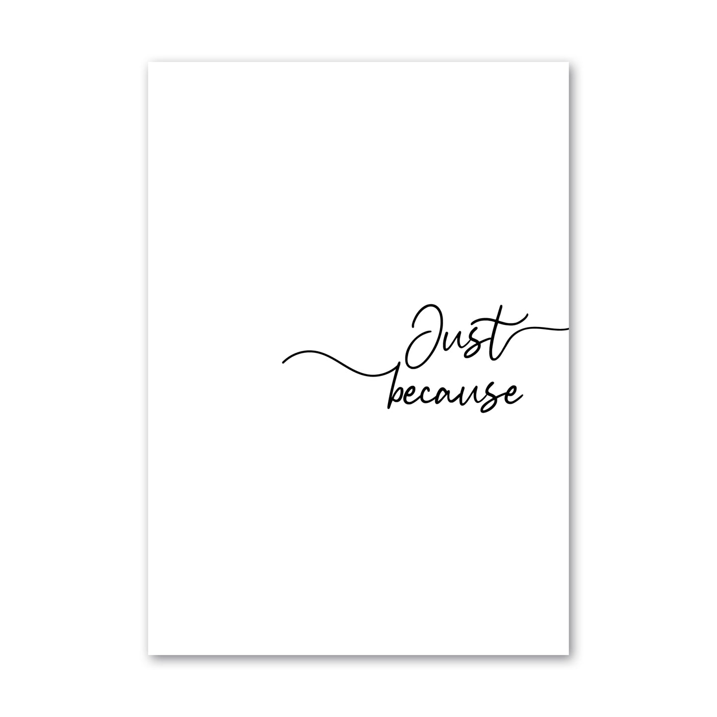 JUST BECAUSE GREETING CARD