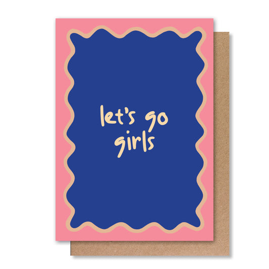 LET'S GO GIRLS GREETING CARD